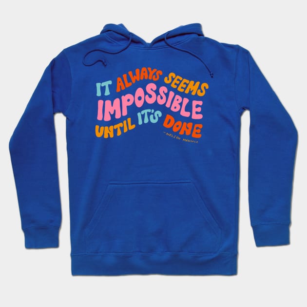 It Always Seems Impossible Until It's Done by Oh So Graceful Hoodie by Oh So Graceful